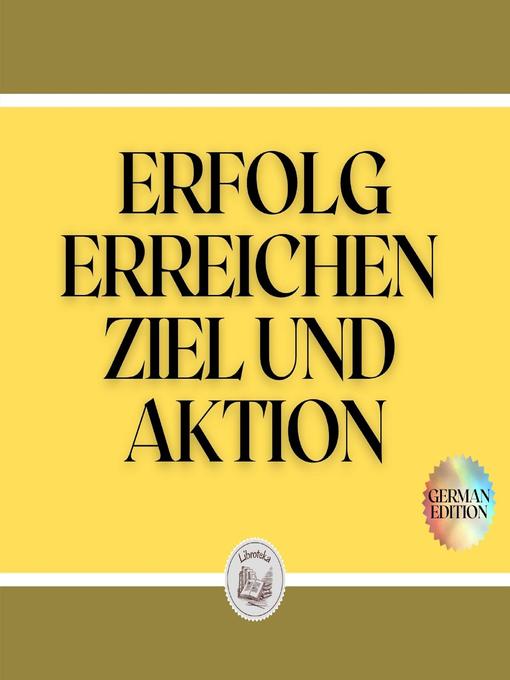 Title details for ERFOLG ERREICHEN ZIEL UND AKTION by LIBROTEKA - Wait list